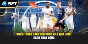 Chiến Thuật Đánh Kèo Rung Hiệu Quả i9BET – Cách Hoạt Động